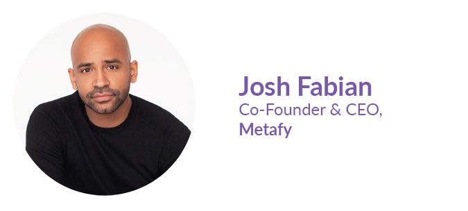 Josh Fabian, Co-Founder & CEO, Metafy