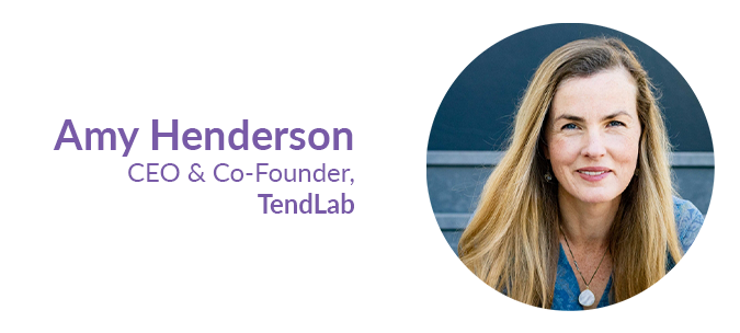 Amy Henderson, CEO & Co-Founder, TendLab
