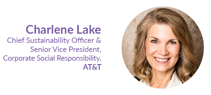 Charlene Lake, Chief Sustainability Officer & Senior Vice President, Corporate Social Responsibility, AT&T 