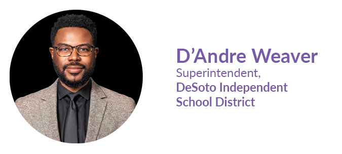 Dr. D'Andre Weaver, Superintendent, Desoto Independent School District